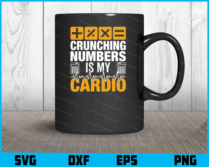 Crunching Numbers Is My Cardio SVG PNG Printable File