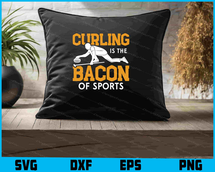 Curling Is The Bacon Of Sports SVG