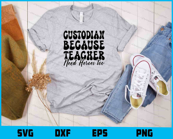 Custodian Because Teacher Need Heroes t shirt