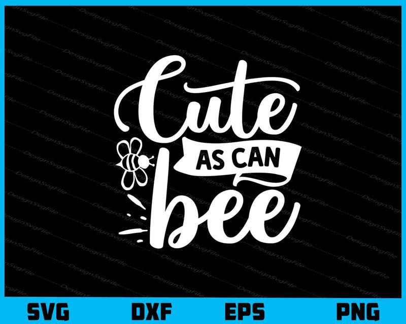 Cute As Can Bee svg