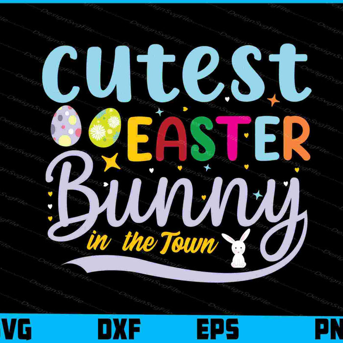Cutest Easter Bunny in the Town SVG