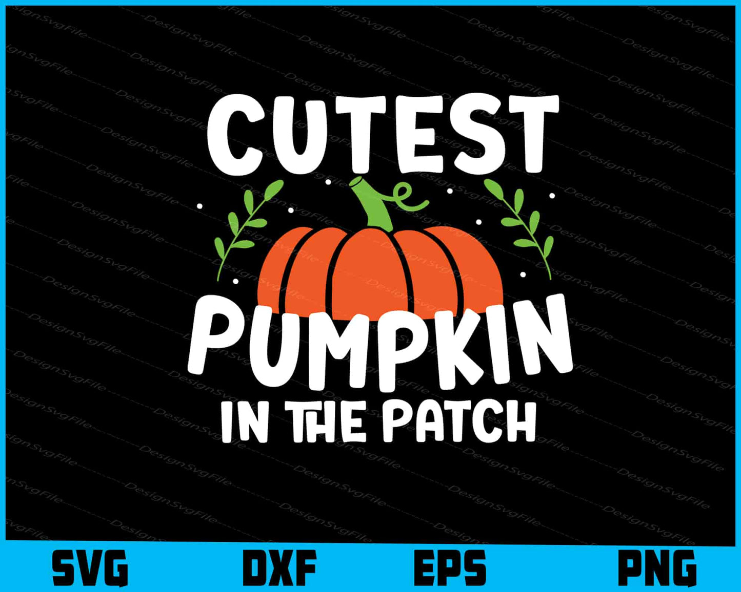 Cutest Pumpkin In The Patch SVG PNG Digital Printable File  - Premium Cutting Files in SVG, PNG & EPS Formats - Premium SVG Cutting Files for Crafts