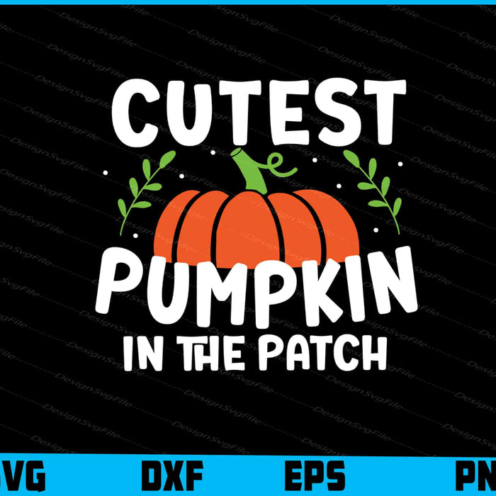 Cutest Pumpkin In The Patch SVG PNG Digital Printable File  - Premium Cutting Files in SVG, PNG & EPS Formats - Premium SVG Cutting Files for Crafts
