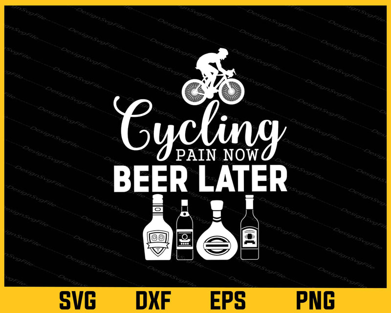 Cycling Pain Now Beer Later Svg Cutting Printable File