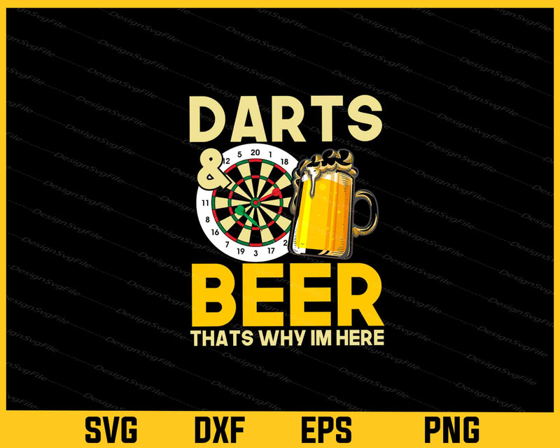 Darts & Beer That's why I'm Here Svg Cutting Printable File  - Premium Cutting Files in SVG, PNG & EPS Formats - Premium SVG Cutting Files for Crafts