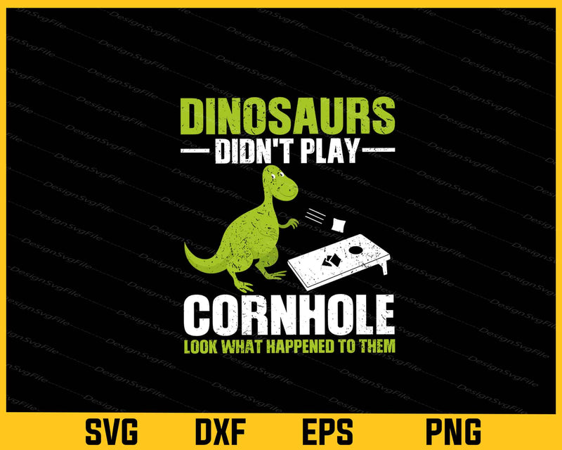 Dinosaurs Didnt Play Cornhole Look svg