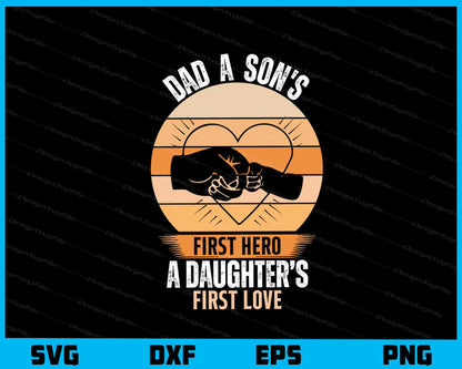 Dad A Son’s First Hero A Daughter’s Svg Cutting Printable File  - Premium Cutting Files in SVG, PNG & EPS Formats - Premium SVG Cutting Files for Crafts