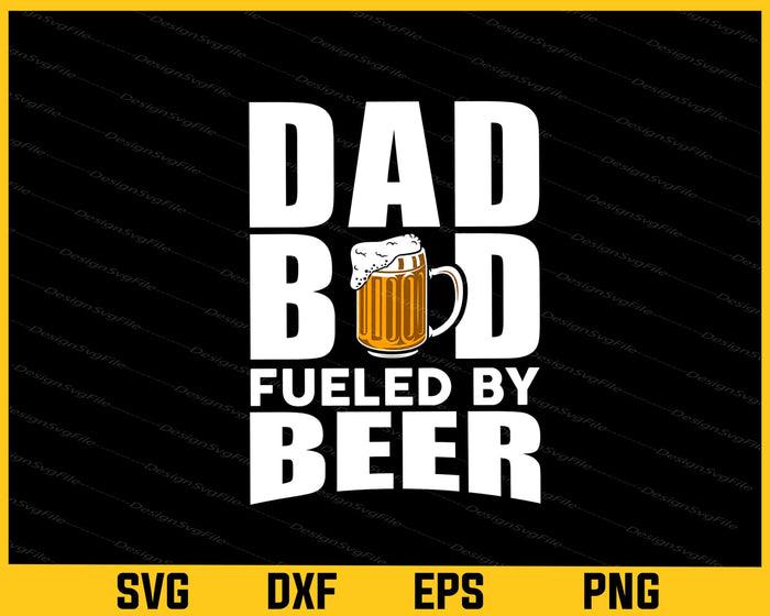 Dad Bod Fueled By Beer Svg Cutting Printable File  - Premium Cutting Files in SVG, PNG & EPS Formats - Premium SVG Cutting Files for Crafts