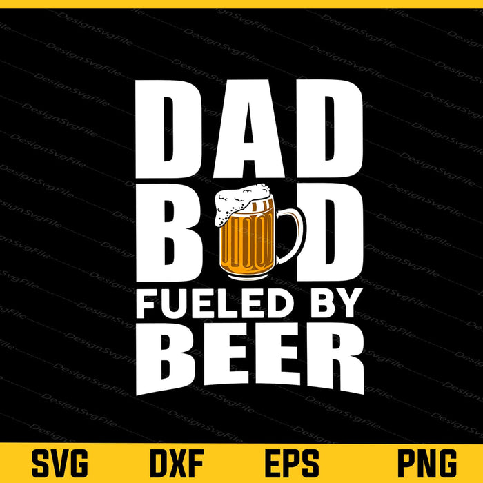 Dad Bod Fueled By Beer Svg Cutting Printable File  - Premium Cutting Files in SVG, PNG & EPS Formats - Premium SVG Cutting Files for Crafts