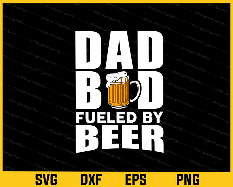 Dad Bod Fueled By Beer Svg Cutting Printable File  - Premium Cutting Files in SVG, PNG & EPS Formats - Premium SVG Cutting Files for Crafts