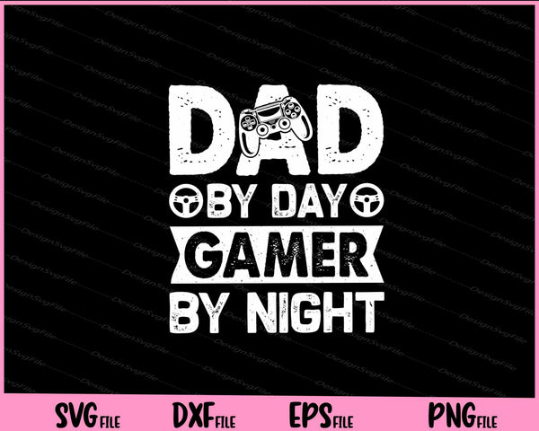 Dad By Day Gamer By Night svg