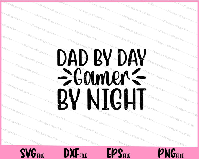 Dad By Day Gamer By Night Svg Cutting Printable Files  - Premium Cutting Files in SVG, PNG & EPS Formats - Premium SVG Cutting Files for Crafts