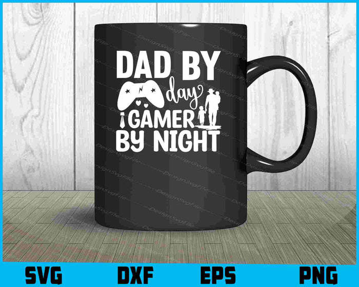 Dad By Day Gamer By Night Father Day