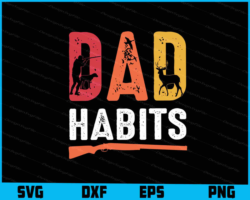 Dad Habits Hunting SVG