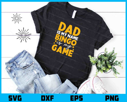 Dad Is My Name Bingo Is My Game Svg Cutting Printable File  - Premium Cutting Files in SVG, PNG & EPS Formats - Premium SVG Cutting Files for Crafts