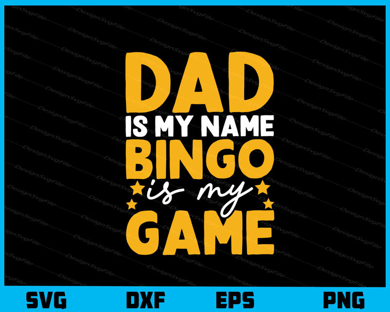 Dad Is My Name Bingo Is My Game svg