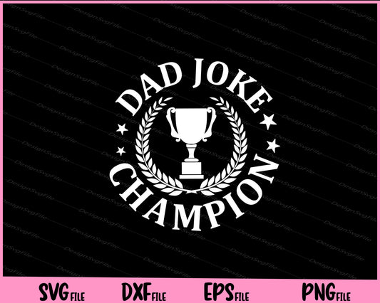 Dad Joke Champion Father day Svg Cutting Printable Files  - Premium Cutting Files in SVG, PNG & EPS Formats - Premium SVG Cutting Files for Crafts