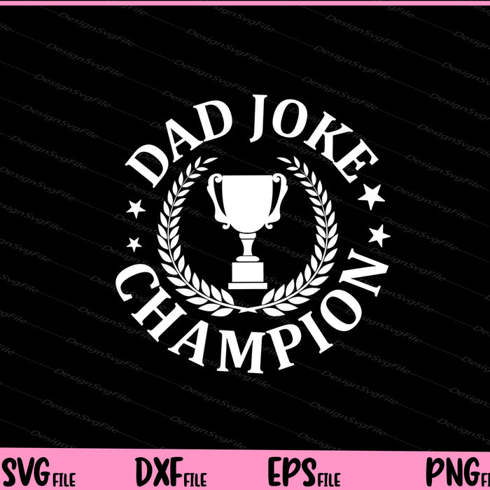 Dad Joke Champion Father day Svg Cutting Printable Files  - Premium Cutting Files in SVG, PNG & EPS Formats - Premium SVG Cutting Files for Crafts