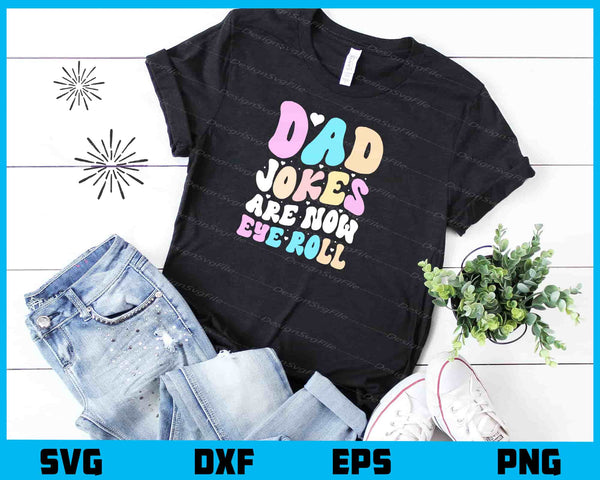 Dad Jokes Are Now Eye Roll t shirt
