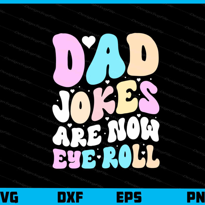 Dad Jokes Are Now Eye Roll Svg Cutting Printable File  - Premium Cutting Files in SVG, PNG & EPS Formats - Premium SVG Cutting Files for Crafts