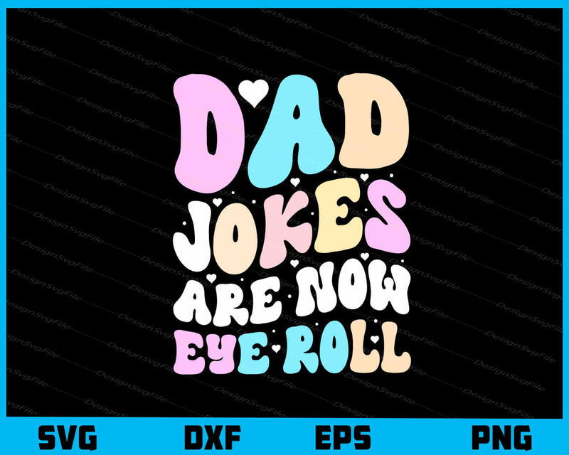 Dad Jokes Are Now Eye Roll svg