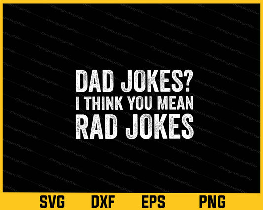 Dad Jokes I Think You Mean Rad Jokes Svg Cutting Printable File  - Premium Cutting Files in SVG, PNG & EPS Formats - Premium SVG Cutting Files for Crafts