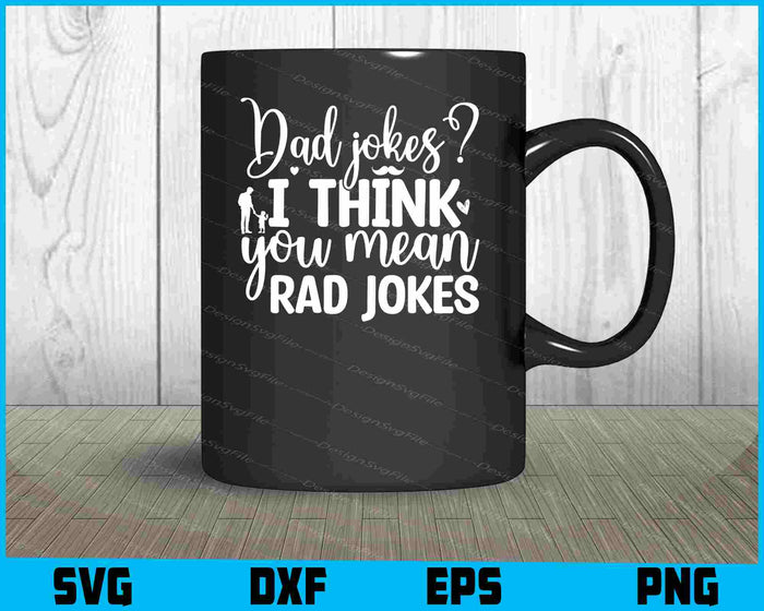 Dad Jokes I Think You Mean Rad Jokes Father Day