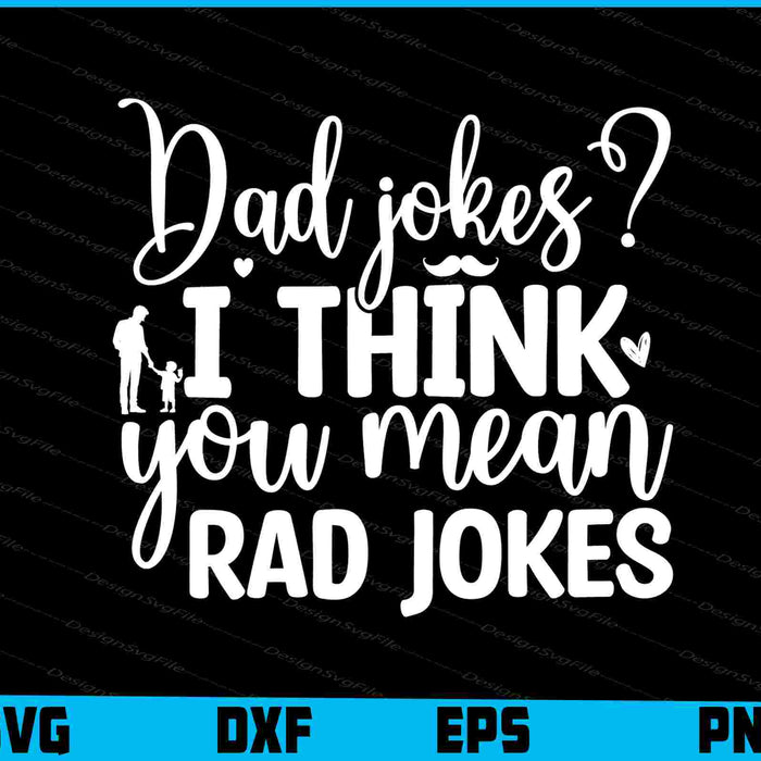 Dad Jokes I Think You Mean Rad Jokes Father Day