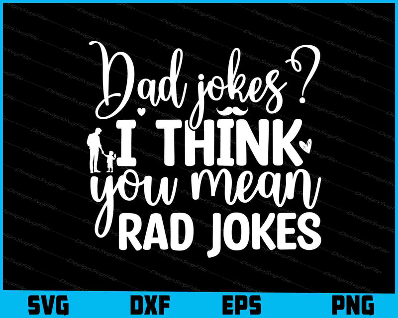 Dad Jokes I Think You Mean Rad Jokes Father Day