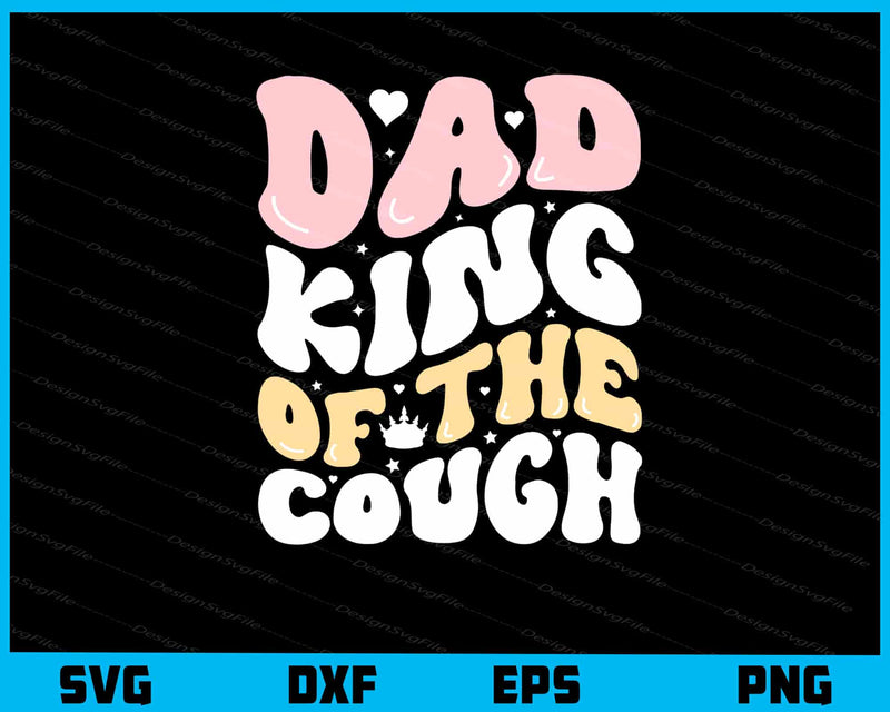 Dad King Cough Fathers Day svg