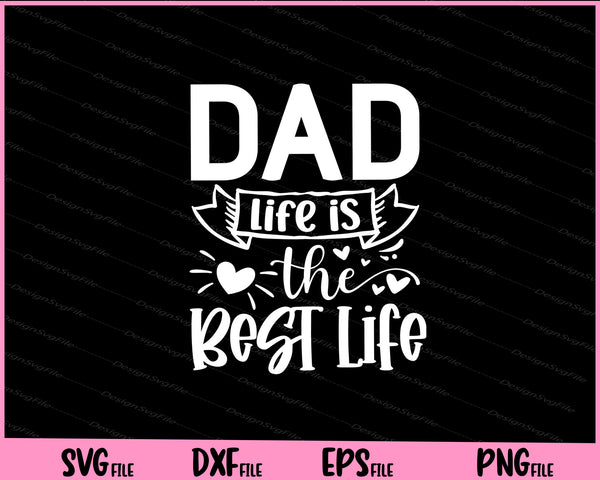 Dad Life Is The Best Life Father day svg