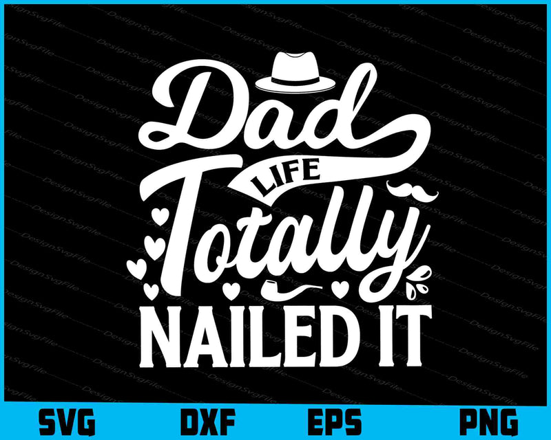 Dad Life Totally Nailed It Father Day