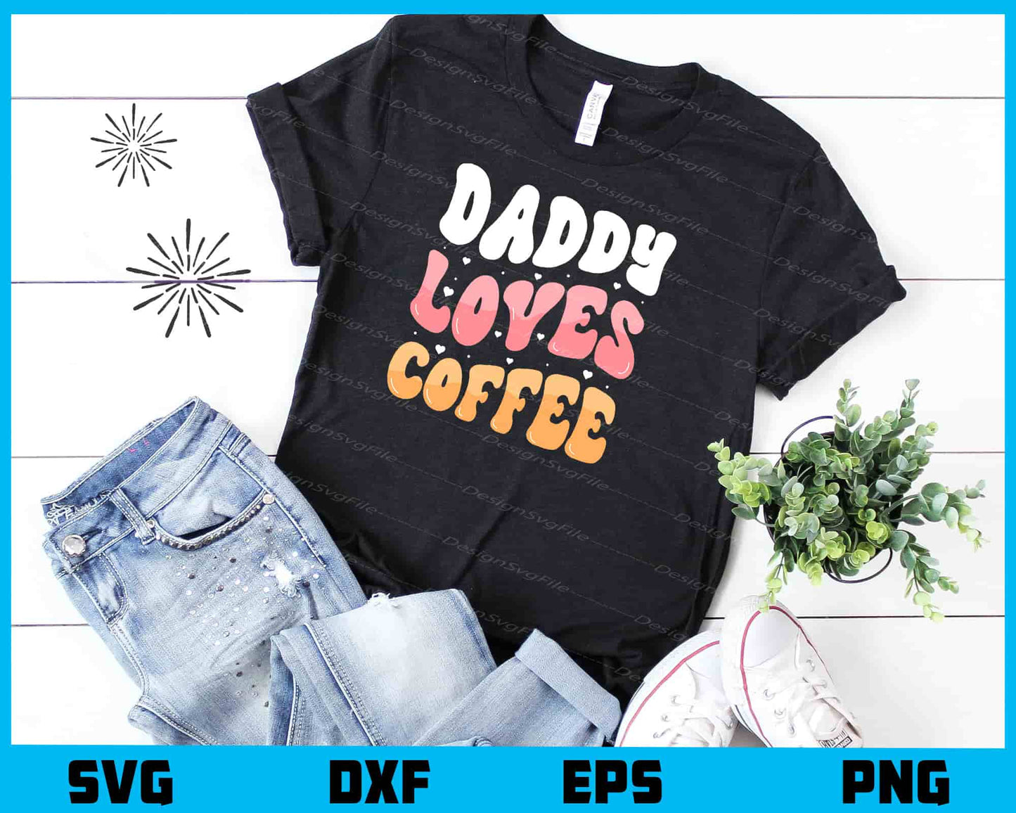 Daddy Loves Coffee Father's Day Svg Cutting Printable File  - Premium Cutting Files in SVG, PNG & EPS Formats - Premium SVG Cutting Files for Crafts