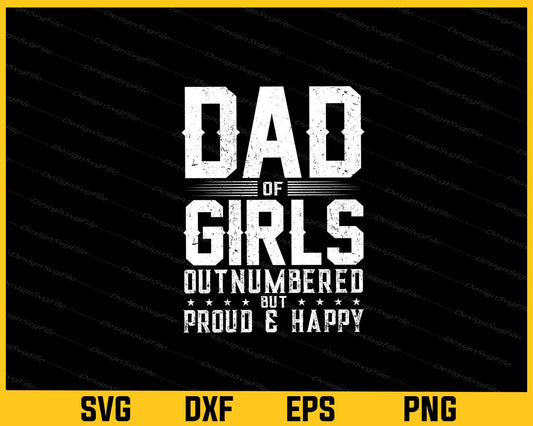 Dad Of Girls Outnumbered But Proud Svg Cutting Printable File  - Premium Cutting Files in SVG, PNG & EPS Formats - Premium SVG Cutting Files for Crafts