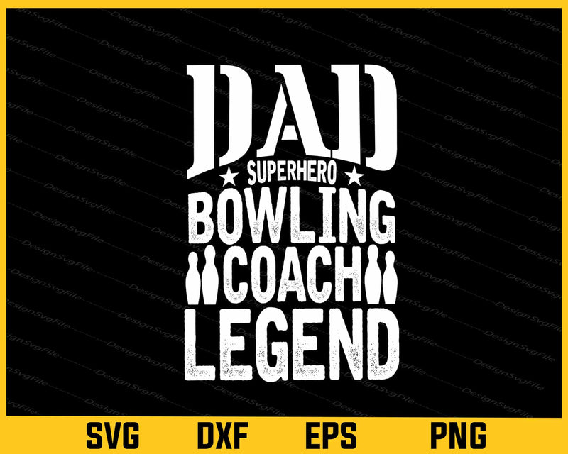 Dad Superhero Bowling Coach Legend Svg Cutting Printable File