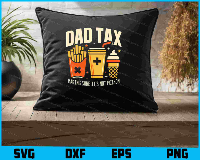 Dad Tax Making Sure It's Not Poison SVG