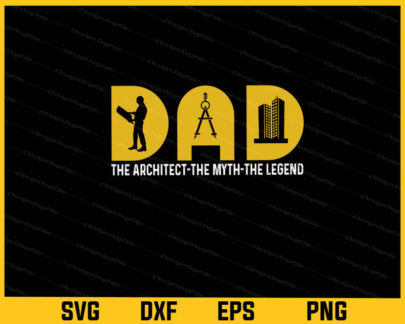 Dad The Architect-the Myth-the Legend Svg Cutting Printable File