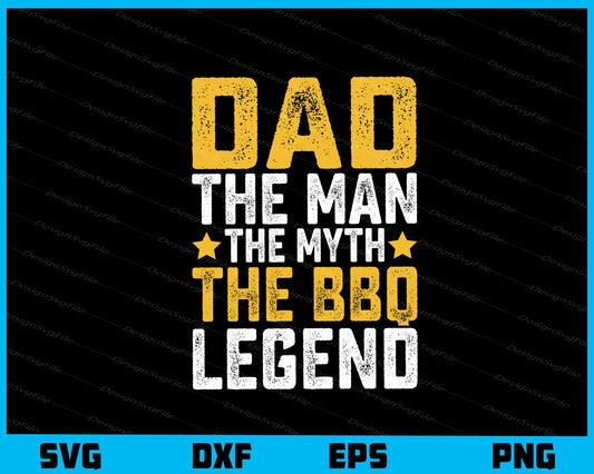 Dad The Man The Myth The BBQ Legend Svg Cutting Printable File  - Premium Cutting Files in SVG, PNG & EPS Formats - Premium SVG Cutting Files for Crafts