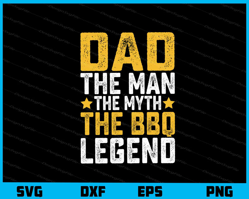 Dad The Man The Myth The BBQ Legend svg