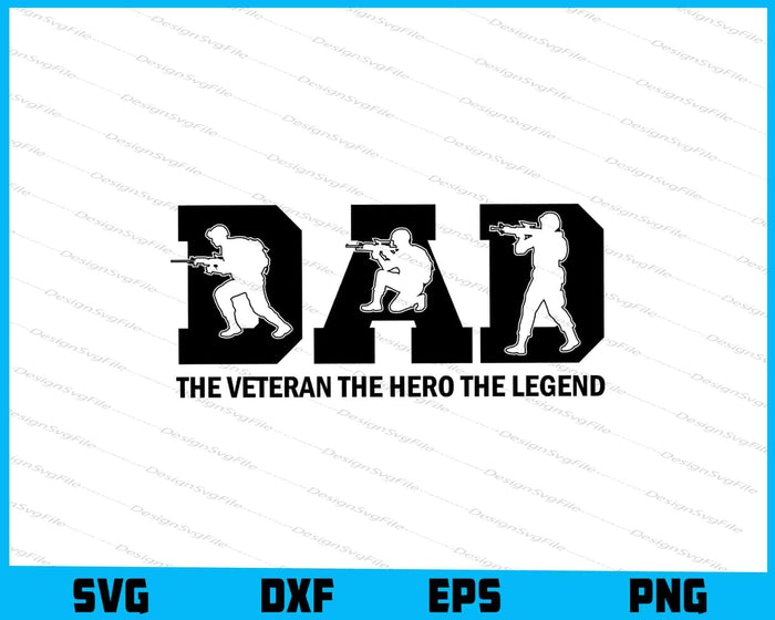 Dad The Veteran The Hero The Legend SVG