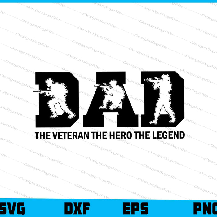 Dad The Veteran The Hero The Legend SVG