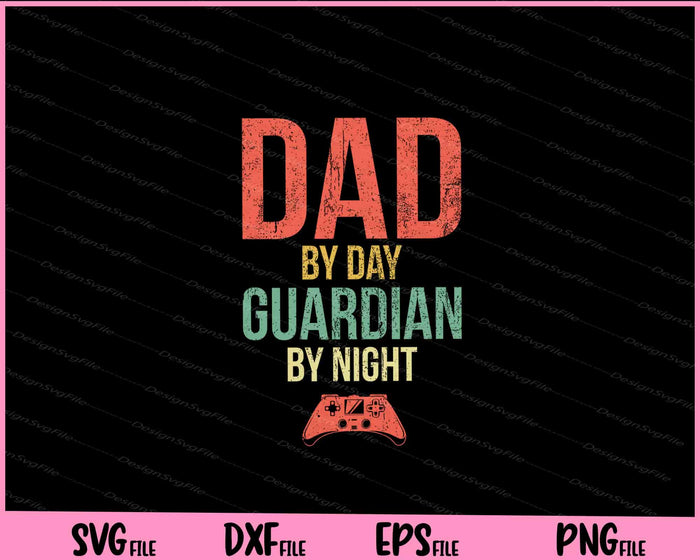 Dad by Day Guardian By Night Gaming Svg Cutting Printable Files  - Premium Cutting Files in SVG, PNG & EPS Formats - Premium SVG Cutting Files for Crafts