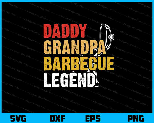 Daddy Grandpa Barbecue Legend Svg Cutting Printable File  - Premium Cutting Files in SVG, PNG & EPS Formats - Premium SVG Cutting Files for Crafts