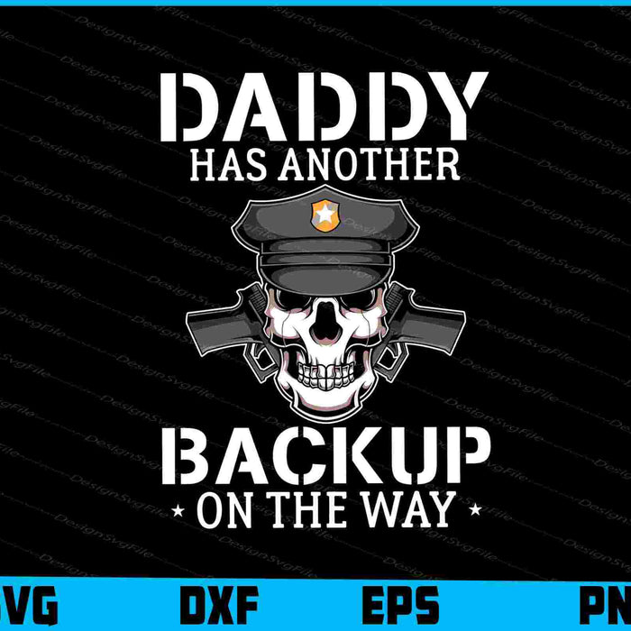Daddy Has Another Backup On The Way SVG
