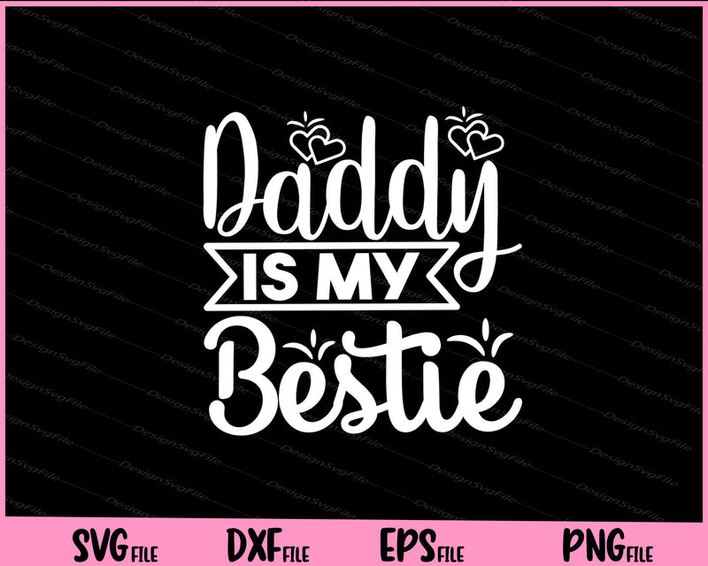 Daddy Is My Bestie Father's day svg