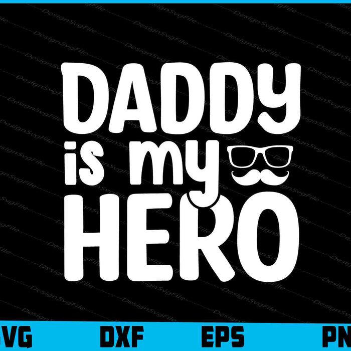 Daddy Is My Hero Father Day