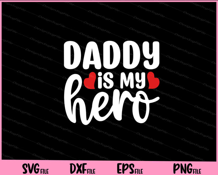 Daddy Is My Hero Father's Day Svg Cutting Printable Files  - Premium Cutting Files in SVG, PNG & EPS Formats - Premium SVG Cutting Files for Crafts