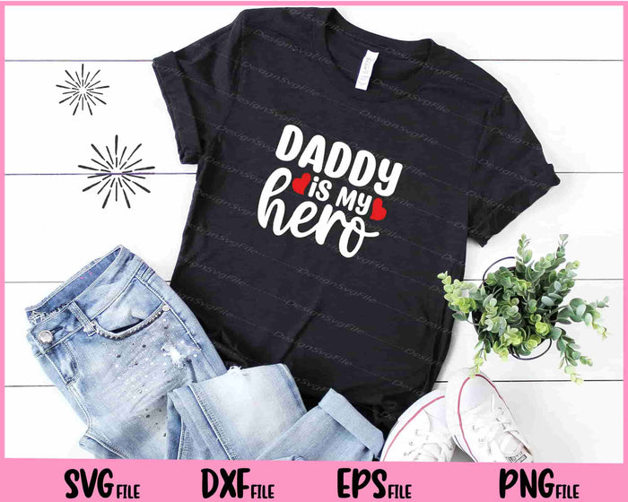 Daddy Is My Hero Father's Day Svg Cutting Printable Files  - Premium Cutting Files in SVG, PNG & EPS Formats - Premium SVG Cutting Files for Crafts