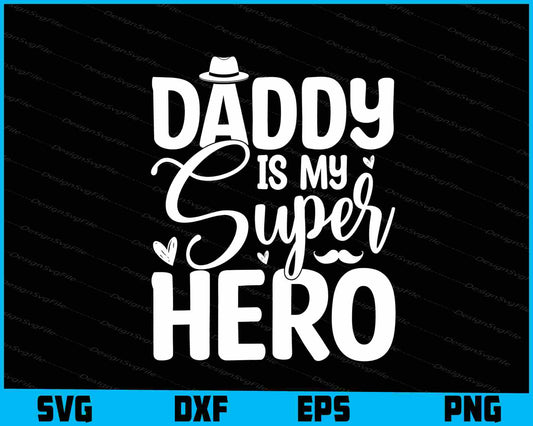 Daddy Is My Super Hero Father Day