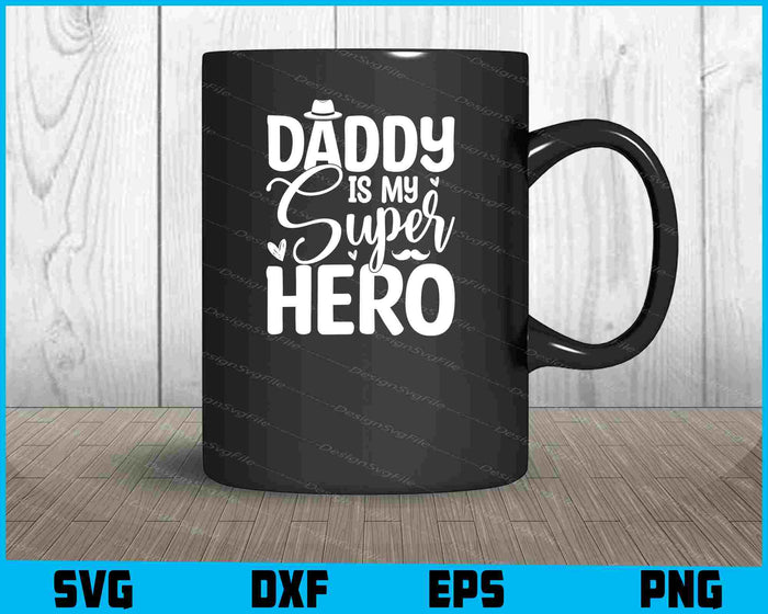 Daddy Is My Super Hero Father Day